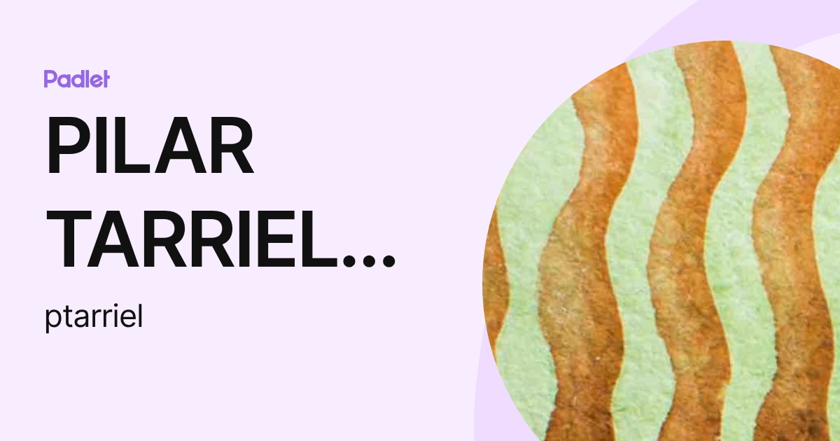 PILAR TARRIEL OTO (ptarriel) profile | Padlet