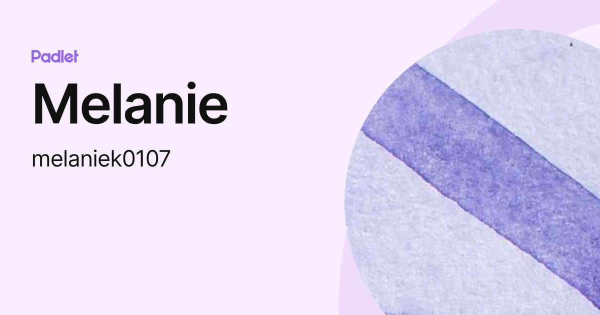 Melanie (melaniek0107) profile | Padlet