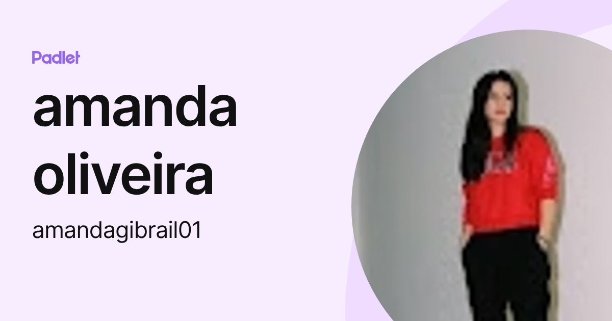 amanda oliveira (amandagibrail01) profile | Padlet