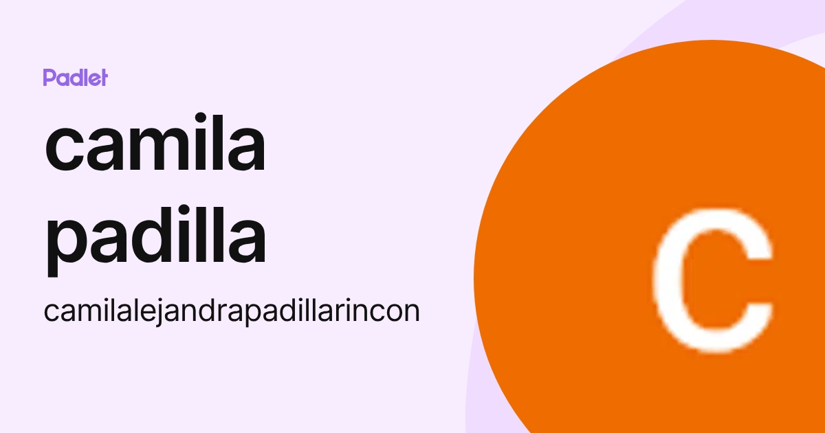 camila padilla (camilalejandrapadillarincon) profile | Padlet