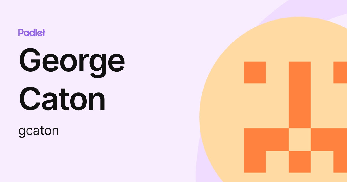 George Caton (gcaton) profile | Padlet