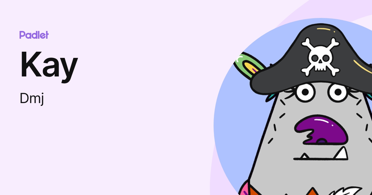 Kay (Dmj) profile | Padlet