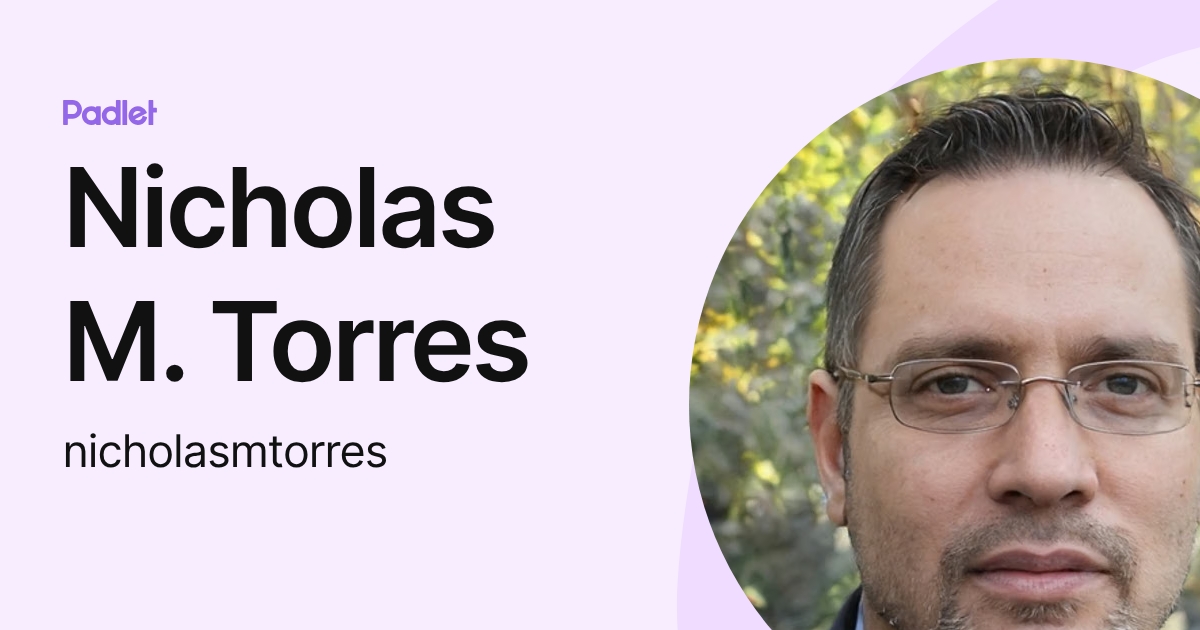 Nicholas M. Torres (nicholasmtorres) profile | Padlet