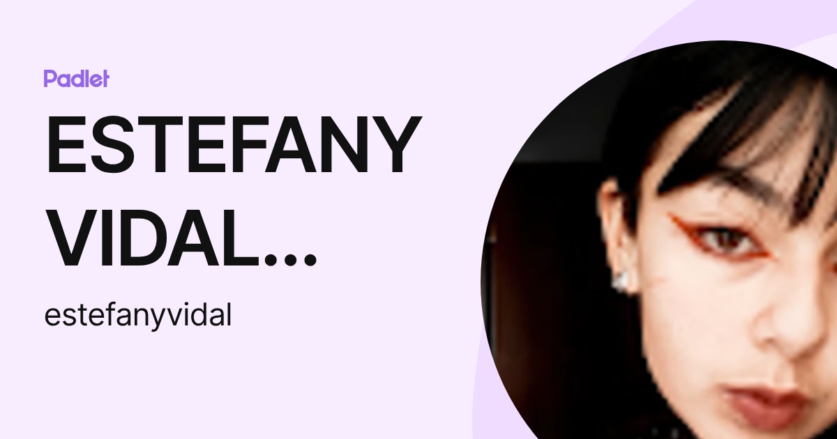 ESTEFANY VIDAL RIVERA (estefanyvidal) profile | Padlet