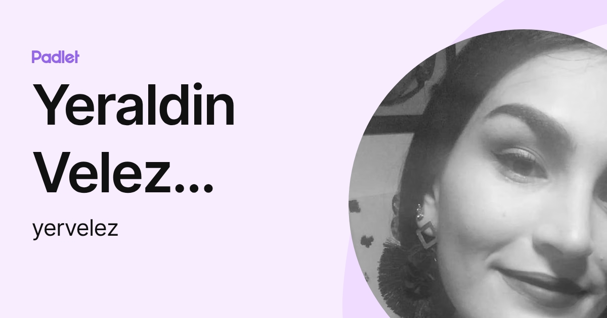 Yeraldin Velez Agudelo (yervelez) profile | Padlet