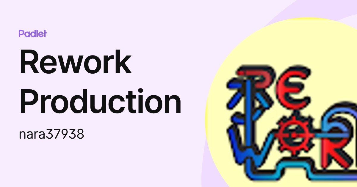 Rework Production (nara37938) profile | Padlet