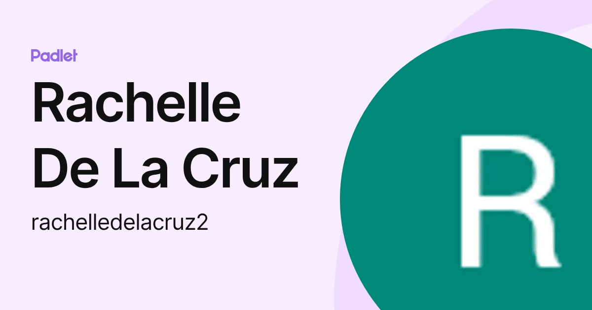 Rachelle De La Cruz (rachelledelacruz2) profile | Padlet
