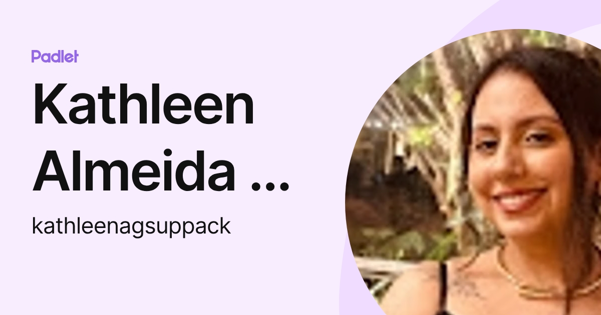 Kathleen Almeida G. Gonçalves Fonseca (kathleenagsuppack) profile | Padlet