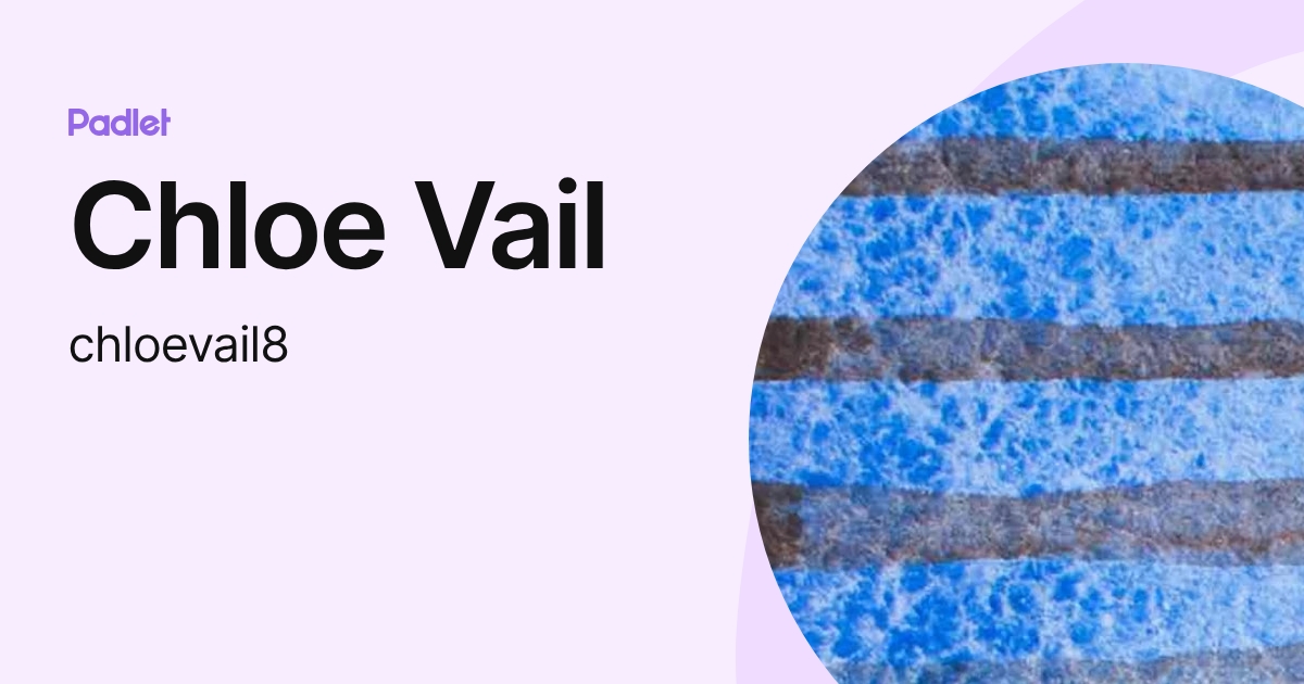 Chloe Vail (chloevail8) profile | Padlet