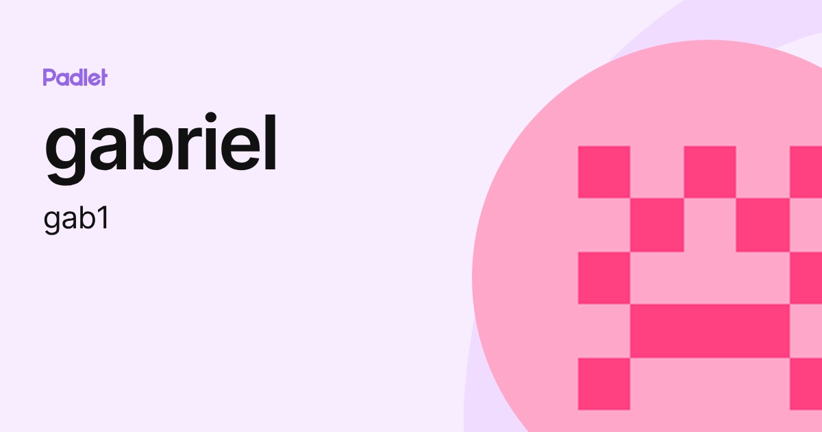 gabriel (gab1) profile | Padlet