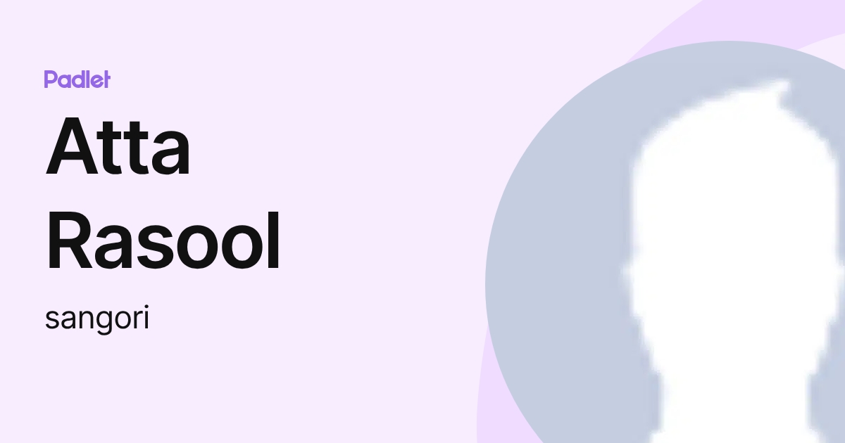 Atta Rasool Atta Rasool (sangori) profile | Padlet