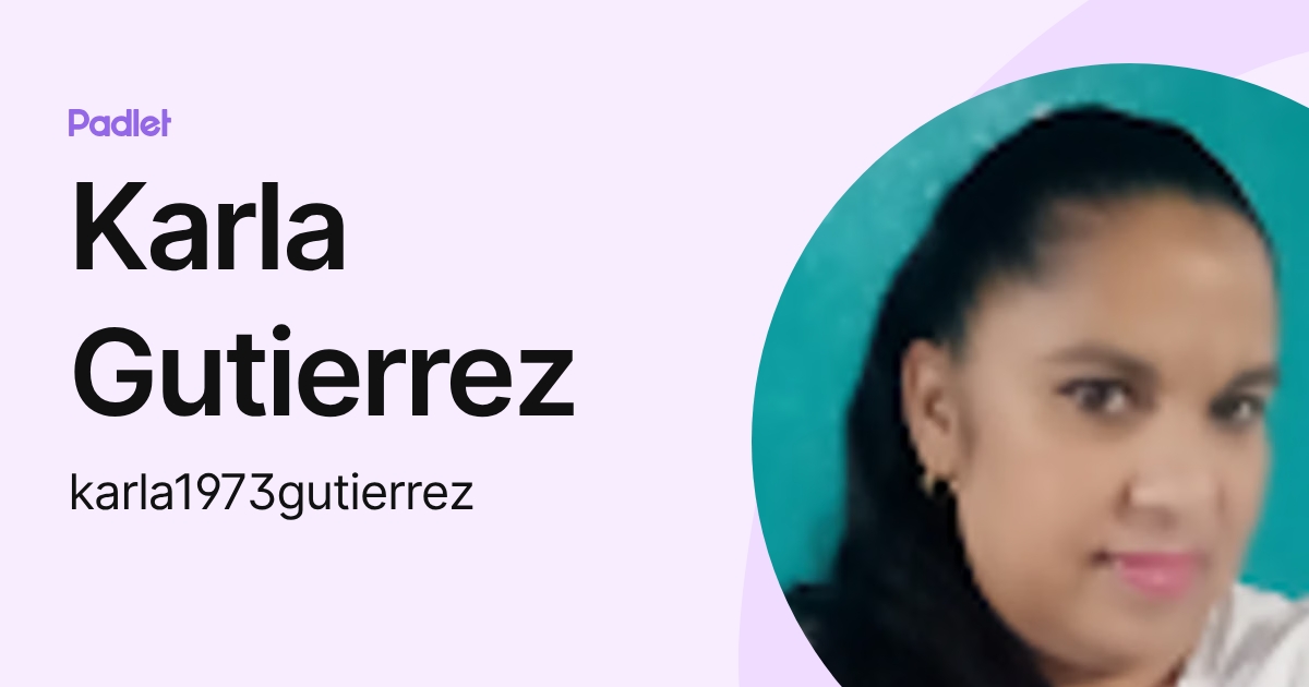 Karla Gutierrez (karla1973gutierrez) profile | Padlet