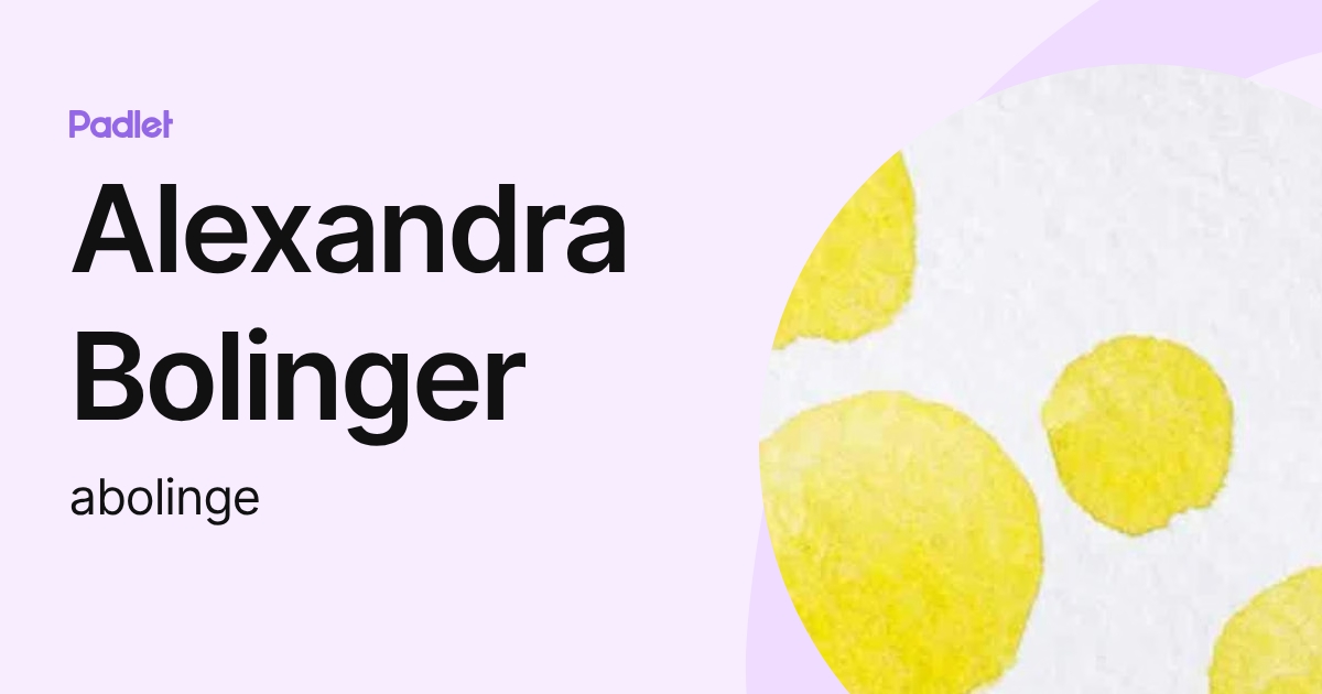 Alexandra Bolinger (abolinge) profile | Padlet