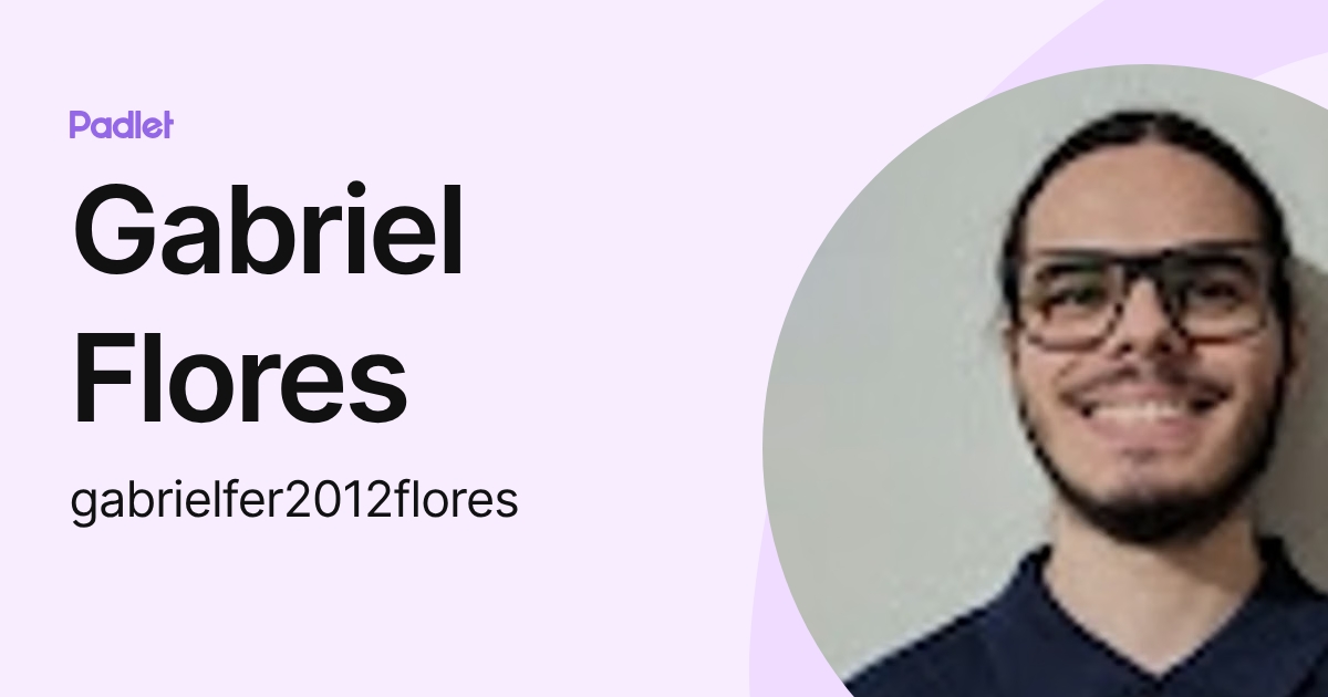 Gabriel Flores (gabrielfer2012flores) profile | Padlet