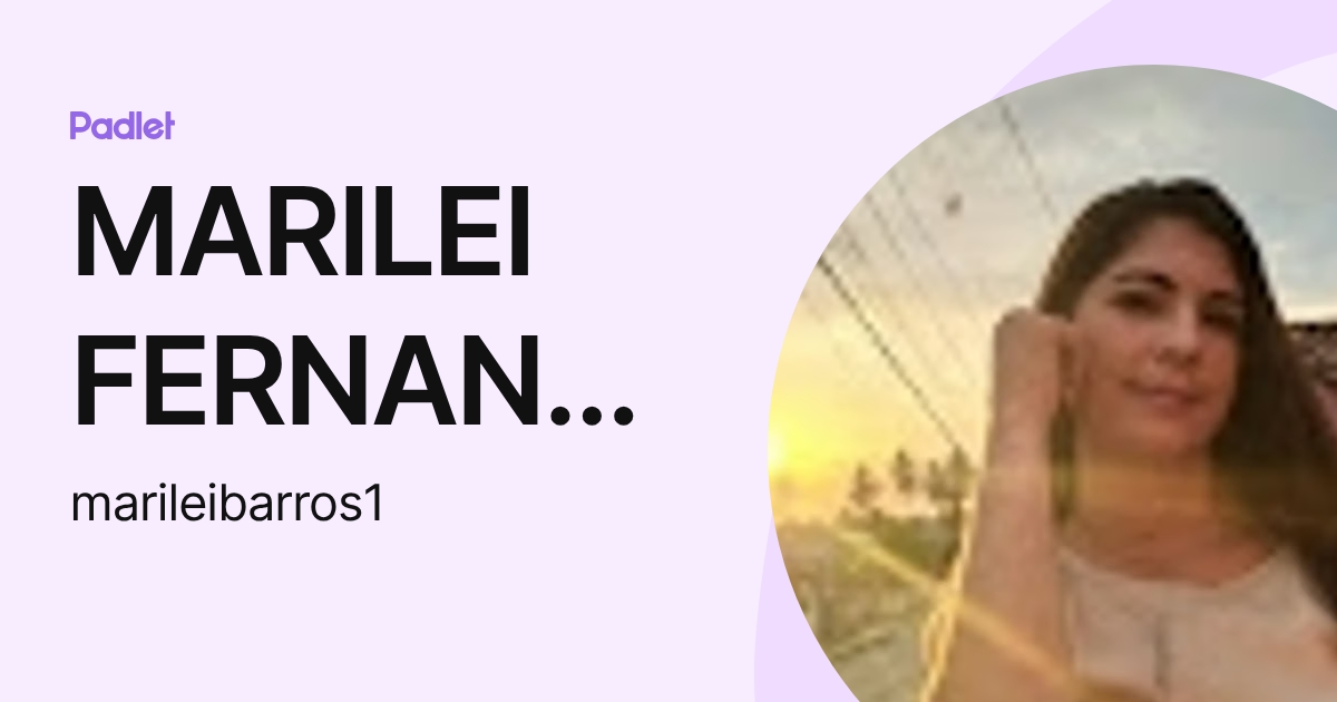 MARILEI FERNANDES DE BARROS (marileibarros1) profile | Padlet