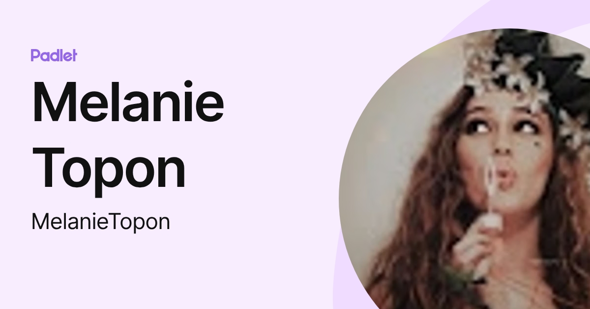 Melanie Topon (MelanieTopon) profile | Padlet