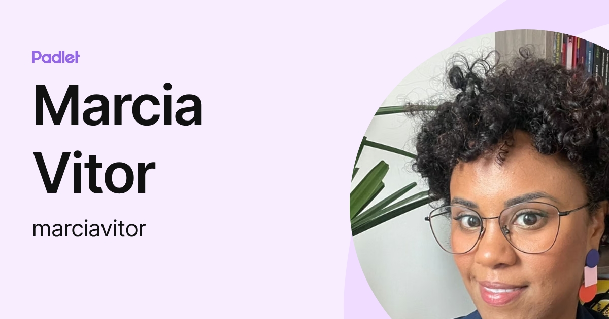 Marcia Vitor (marciavitor) profile | Padlet