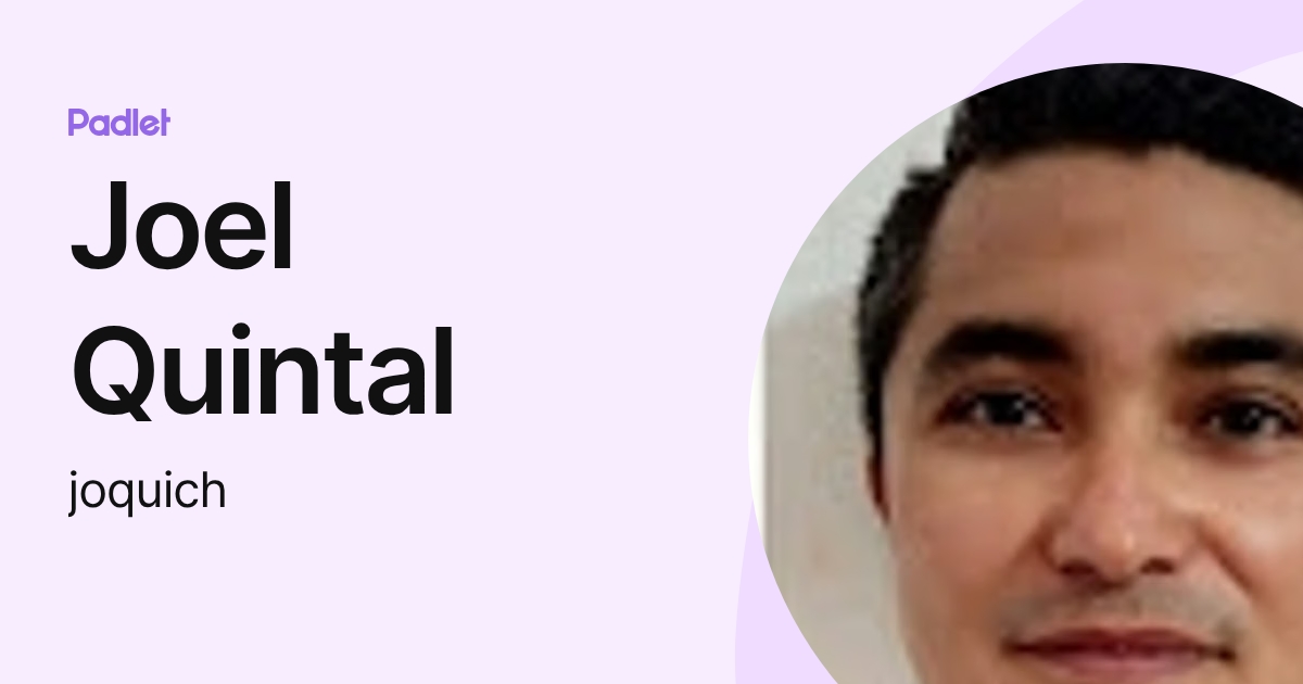 Joel Quintal (joquich) profile | Padlet