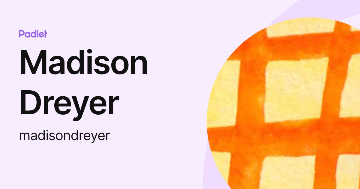 Madison Dreyer (madisondreyer) profile | Padlet
