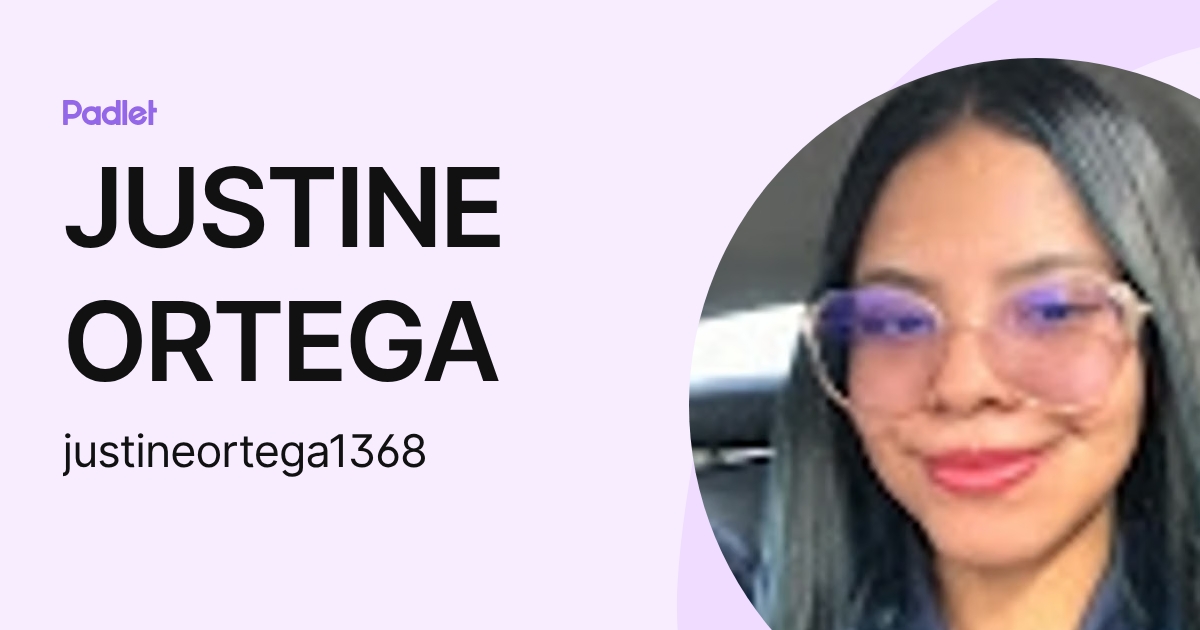 JUSTINE ORTEGA (justineortega1368) profile | Padlet