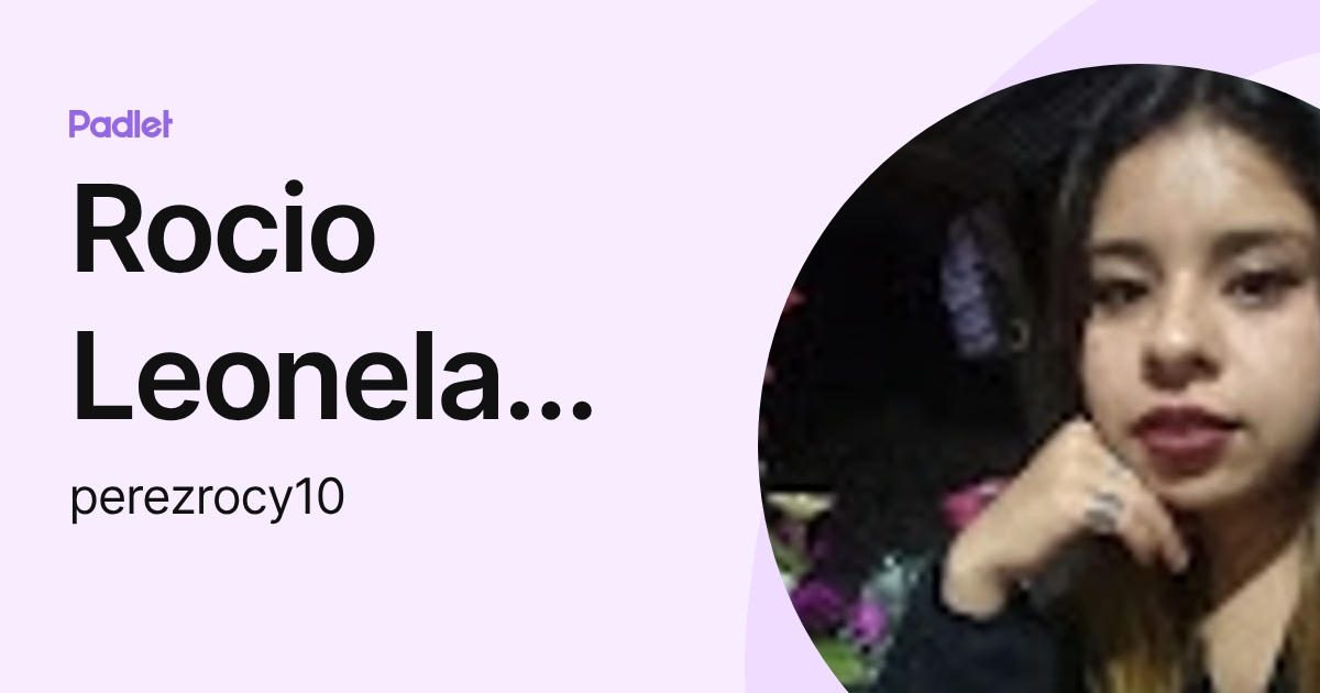 Rocio Leonela Pérez (perezrocy10) profile | Padlet