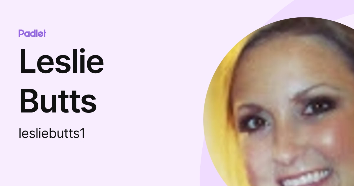 Leslie Butts (lesliebutts1) profile | Padlet