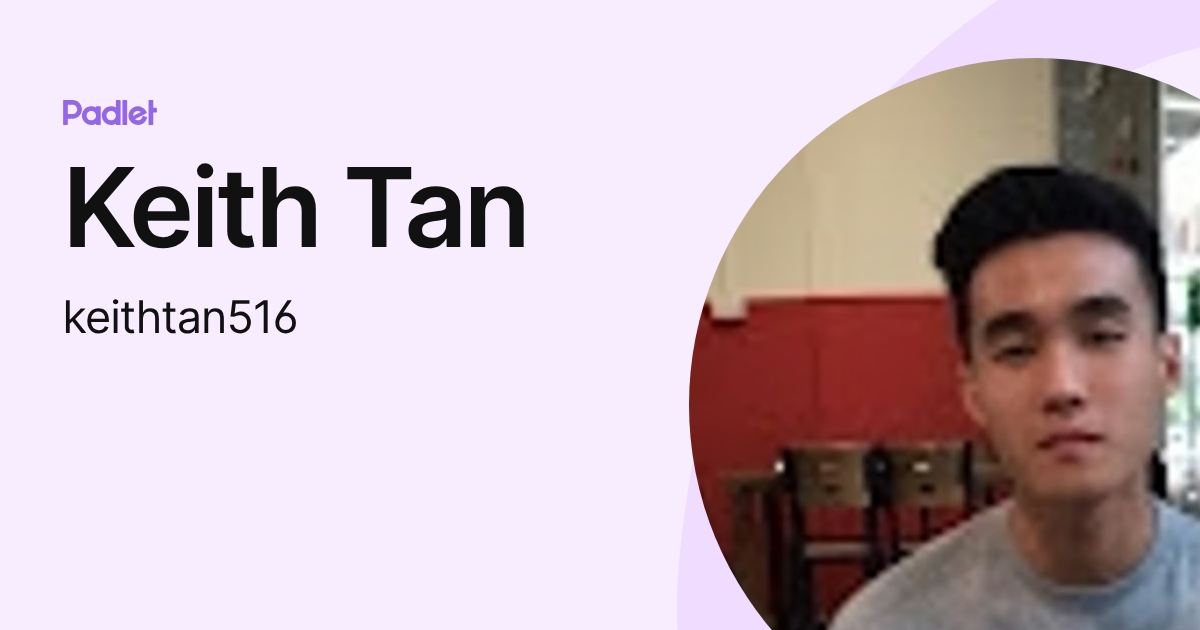 Keith Tan (keithtan516) profile | Padlet