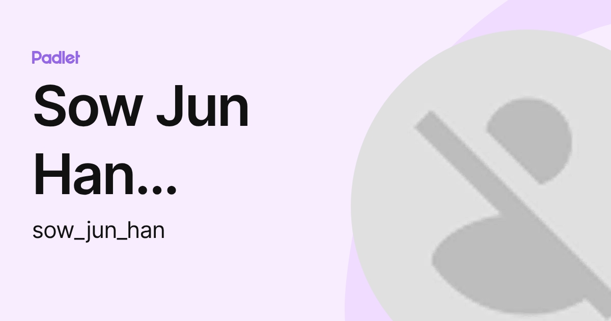 Sow Jun Han (Riversidess) (sow_jun_han) profile | Padlet