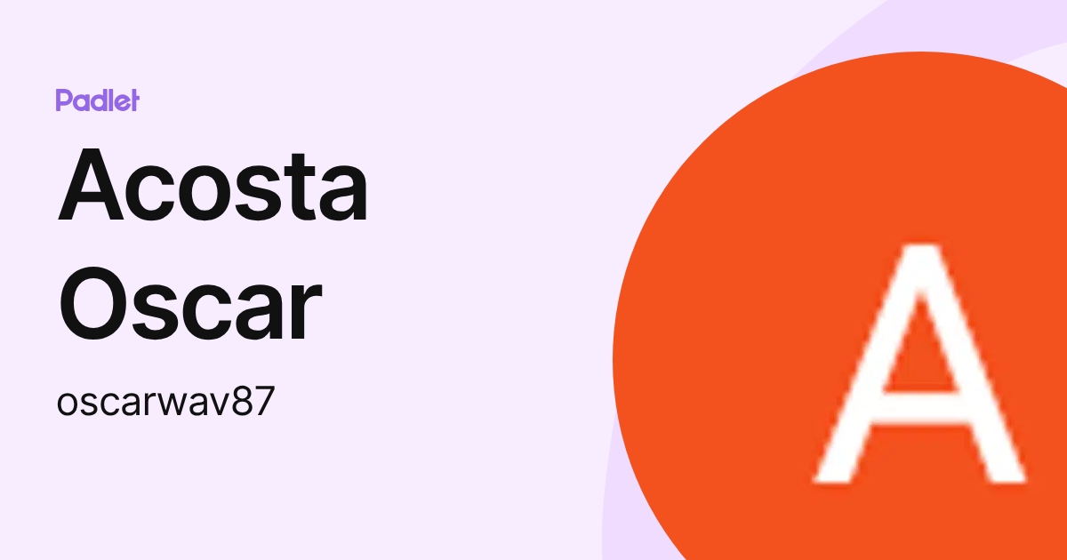 Acosta Oscar (oscarwav87) profile | Padlet