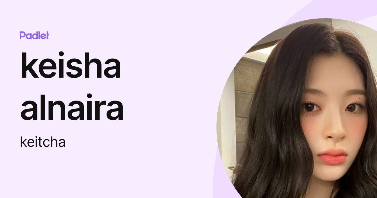 keisha alnaira (keitcha) profile | Padlet