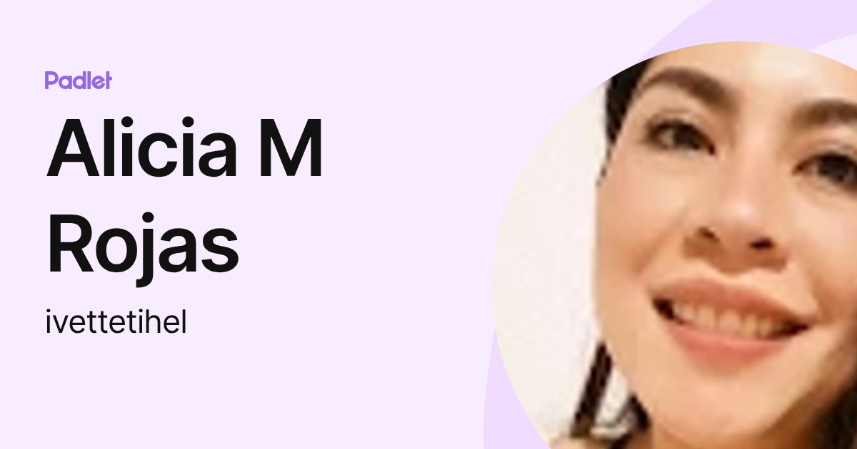 Alicia M Rojas (ivettetihel) profile | Padlet