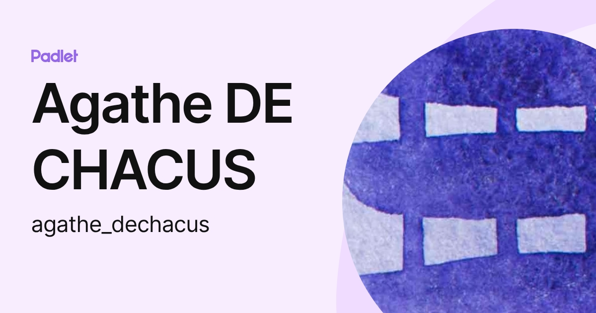 Agathe DE CHACUS (agathe_dechacus) profile | Padlet