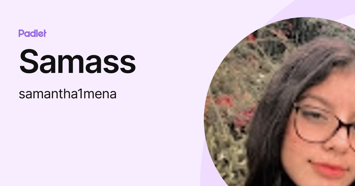 Samass (samantha1mena) profile | Padlet