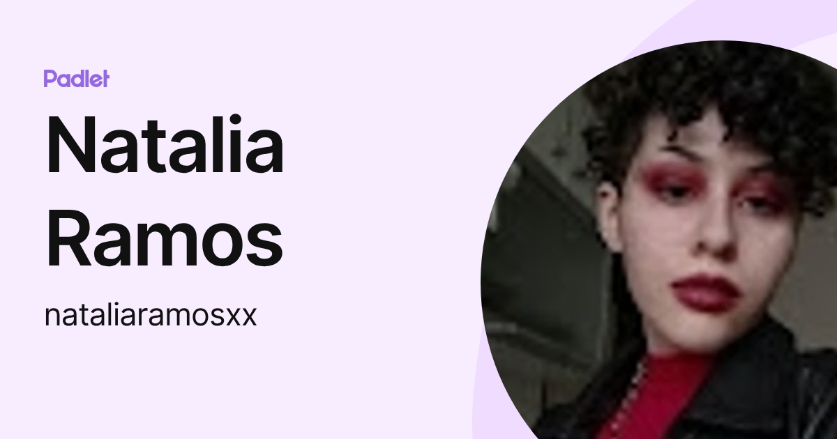 Natalia Ramos (nataliaramosxx) profile | Padlet