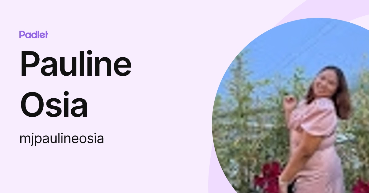 Pauline Osia (mjpaulineosia) profile | Padlet