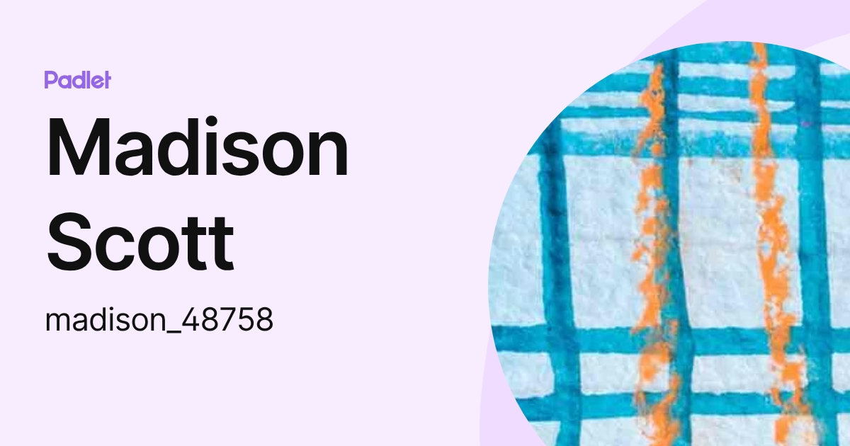Madison Scott (madison_48758) profile | Padlet