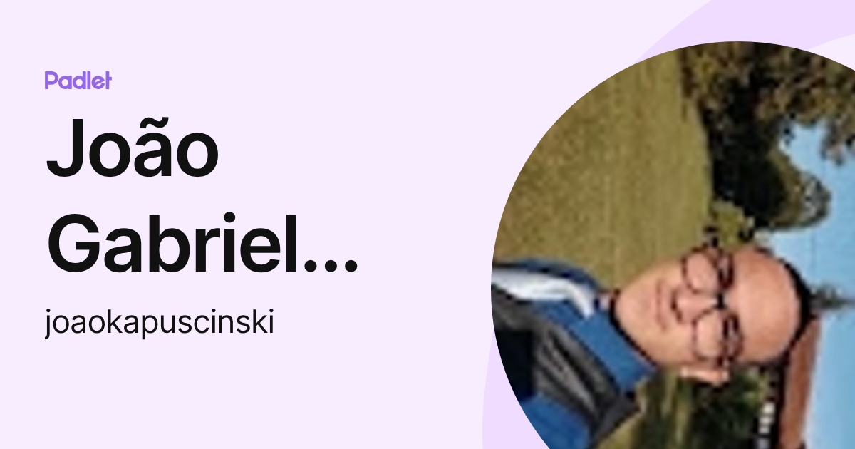 João Gabriel Rodrigues Kapuscinski (joaokapuscinski) profile | Padlet