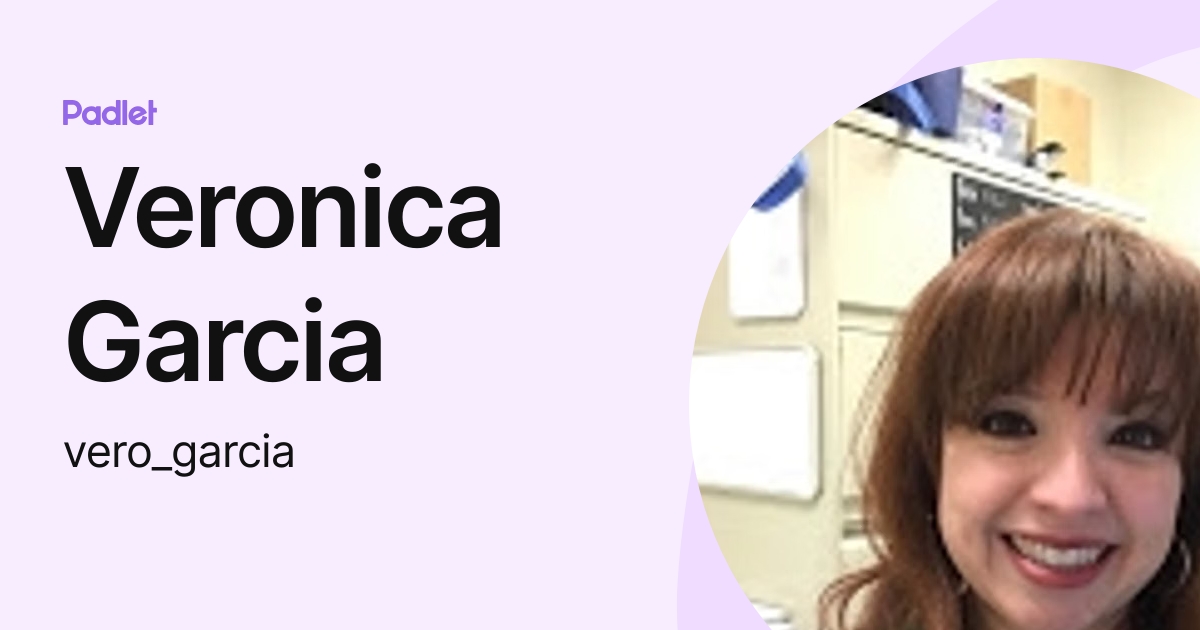 Veronica Garcia (vero_garcia) profile | Padlet