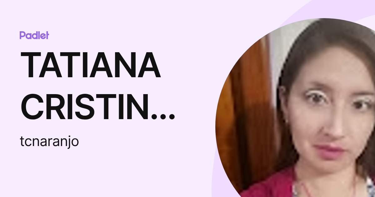 TATIANA CRISTINA NARANJO SANDOVAL (tcnaranjo) profile | Padlet