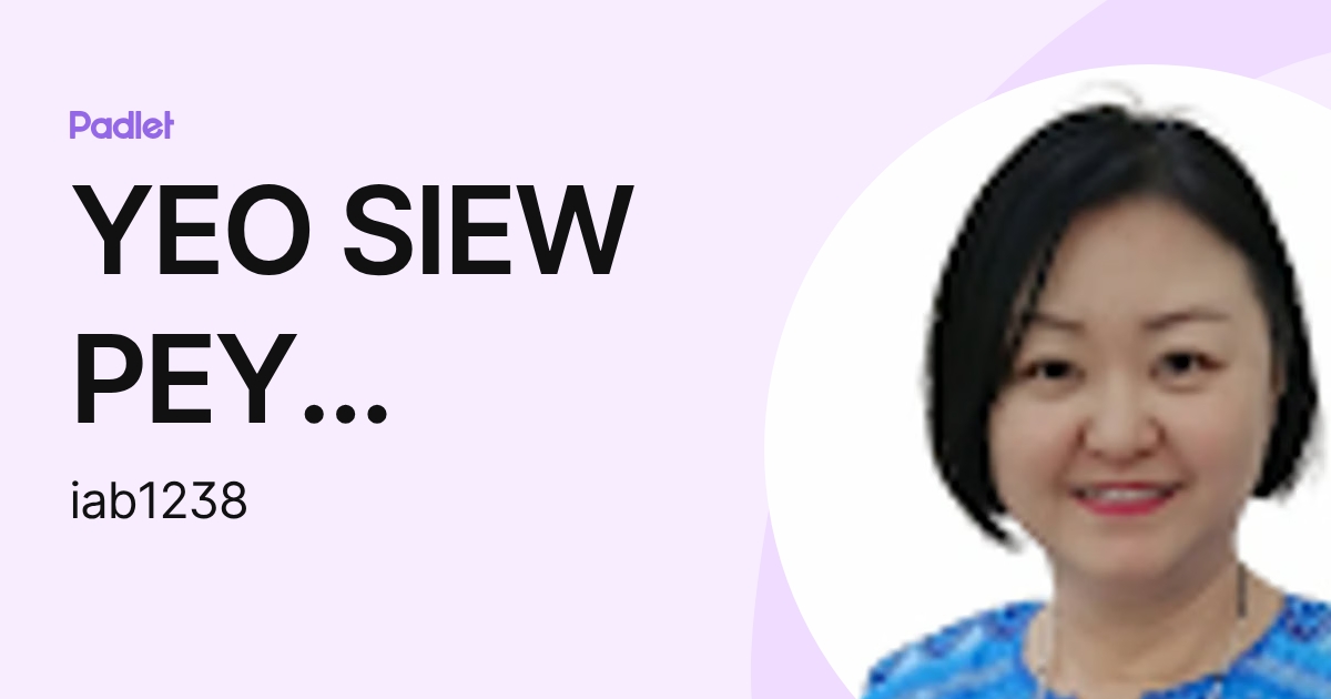 YEO SIEW PEY IABCSWK (iab1238) profile | Padlet