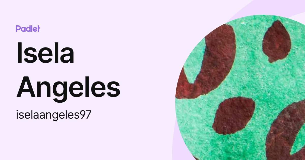 Isela Angeles (iselaangeles97) profile | Padlet