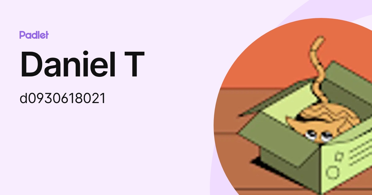 Daniel T (d0930618021) profile | Padlet