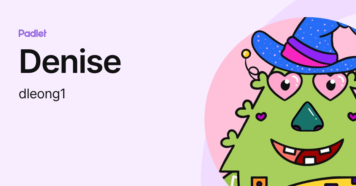 Denise (dleong1) profile | Padlet