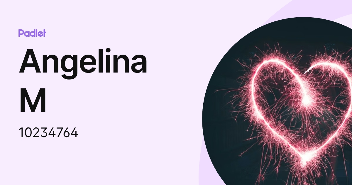 Angelina M (10234764) profile | Padlet