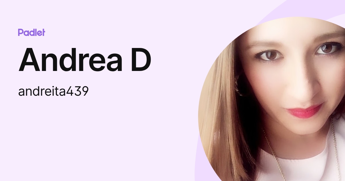 Andrea D (andreita439) profile | Padlet