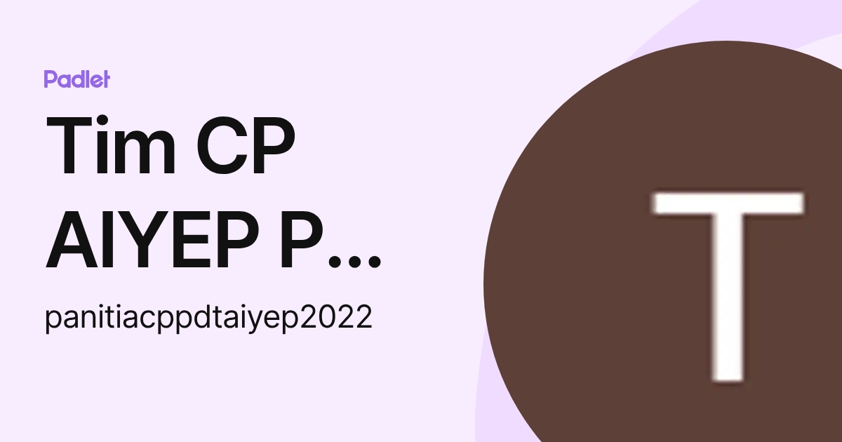 Tim CP AIYEP PDT 2022 (panitiacppdtaiyep2022) profile | Padlet