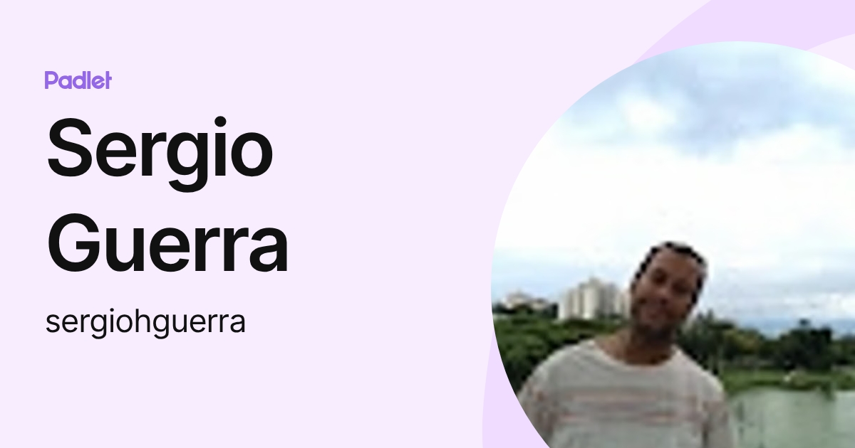 Sergio Guerra (sergiohguerra) profile | Padlet