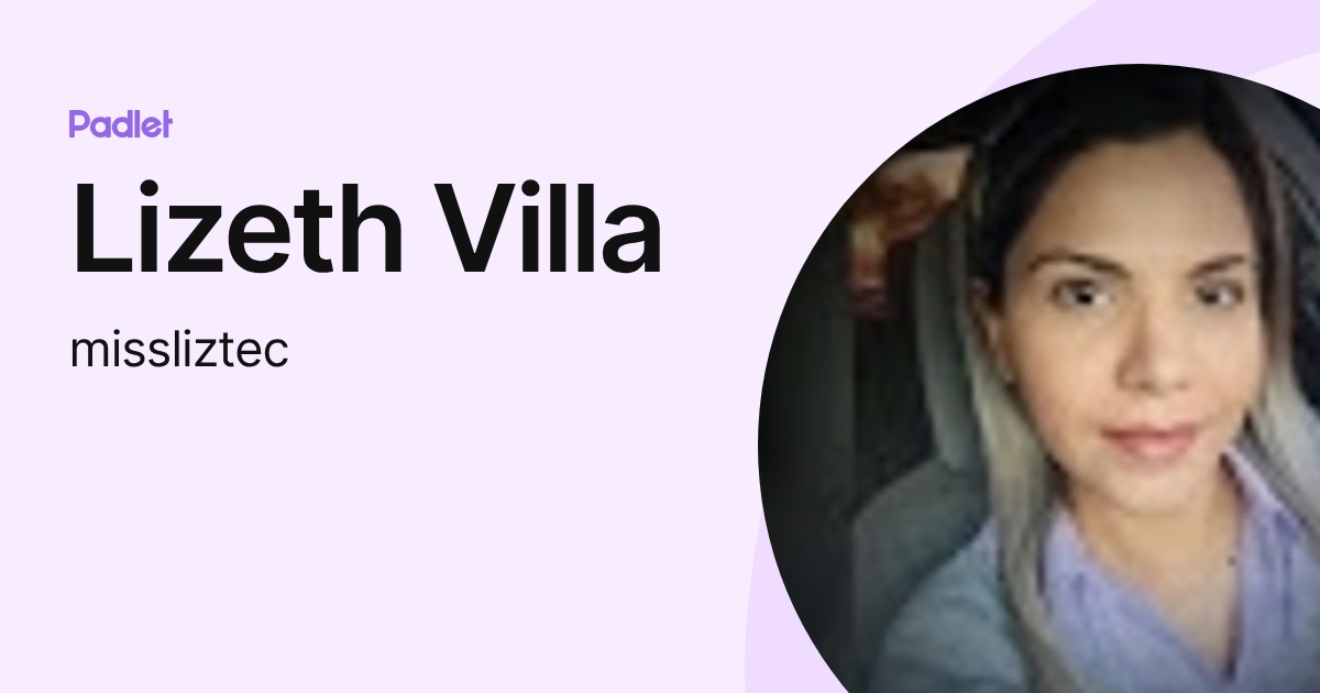 Lizeth Villa (missliztec) profile | Padlet