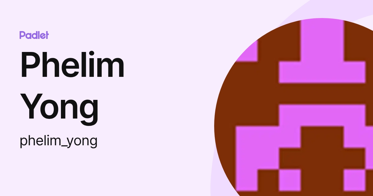 Phelim Yong (phelim_yong) profile | Padlet