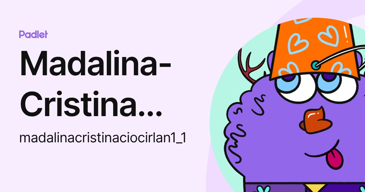 Madalina-Cristina Ciocirlan (madalinacristinaciocirlan1_1) profile | Padlet